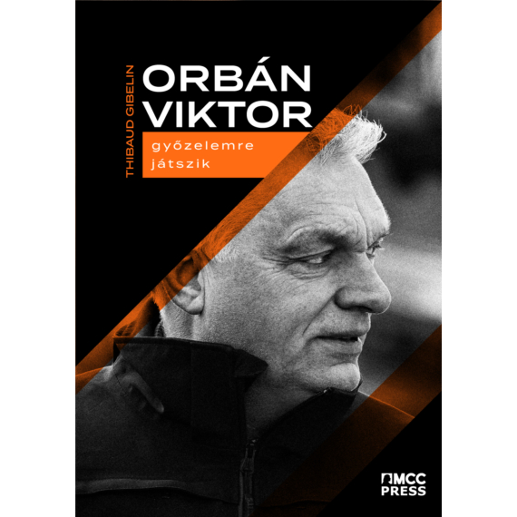 Thibaud Gibelin - - ebook -Orbán Viktor győzelemre játszik
