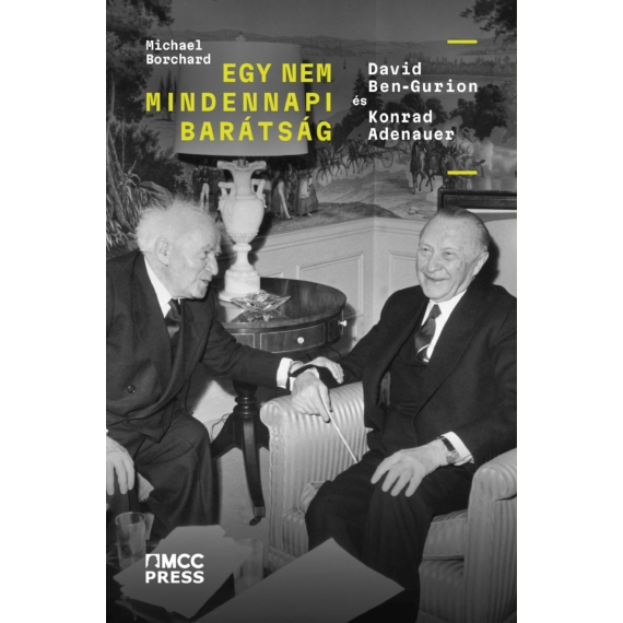 Michael Borchard - ebook - Egy nem mindennapi barátság -- David Ben-Gurion és Konrad Adenauer