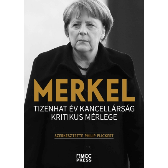 Philip Plickert  - ebook – Merkel – Tizenhat év kancellárság kritikus mérlege