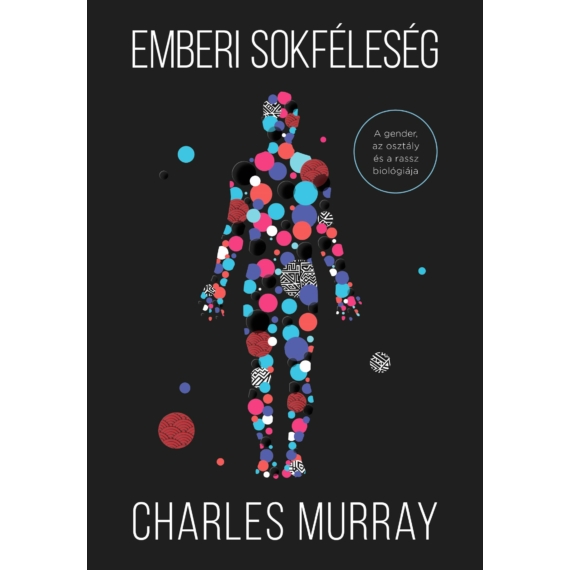 Charles Murray - Emberi sokféleség – A gender, az osztály és a rassz biológiája
