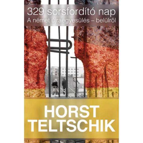 HORST TELTSCHIK - 329 ​sorsfordító nap: A német újraegyesülés – belülről (Antikvár példány)