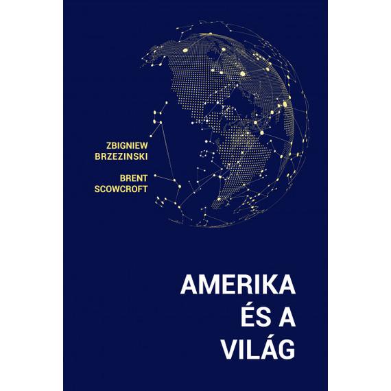 Zbigniew Brzezinski – Brent Scowcroft - Amerika és a világ (Antikvár példány)