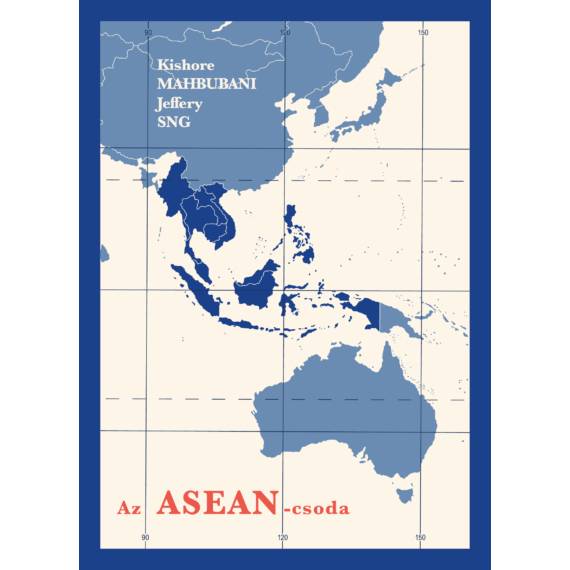 Kishore Mahbubani – Jeffery Sng - Az ASEAN-csoda (Antikvár példány)