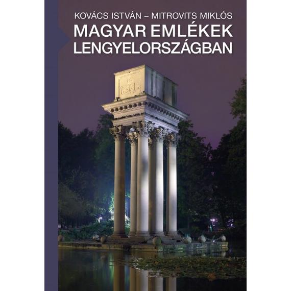 Kovács István – Mitrovits Miklós - Magyar emlékek Lengyelországba