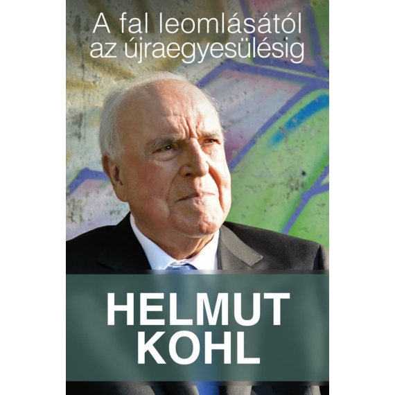 Helmut Kohl - A fal leomlásától az újraegyesülésig (Antikvár példány)