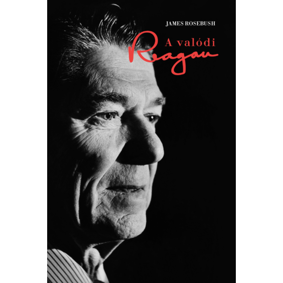 James Rosebush - A valódi Reagan