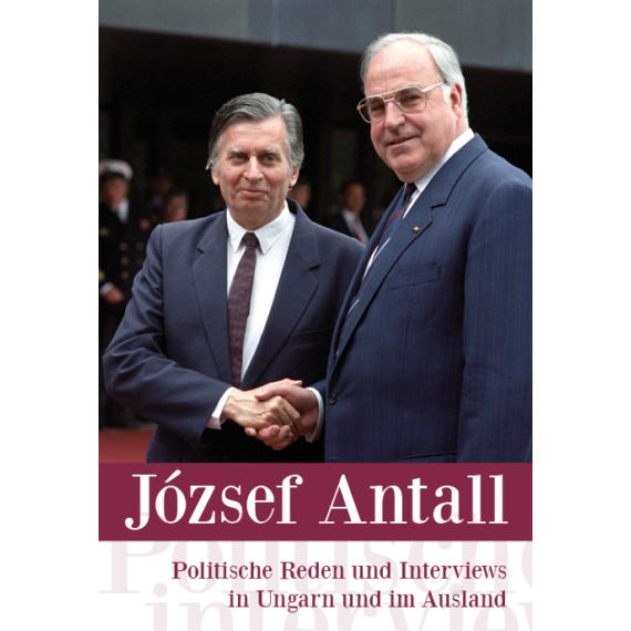 Antall József - Politische Reden und Interviews in Ungarn und im Ausland (Antikvár példány)