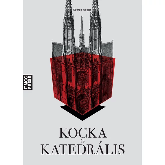 George Weigel - Kocka és katedrális