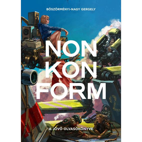 Böszörményi-Nagy Gergely - NONKONFORM: A jövő olvasókönyve